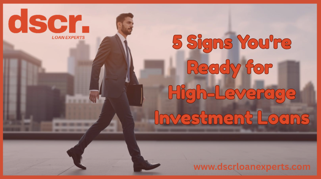 5 Signs Youre Ready for High Leverage Investment Loans