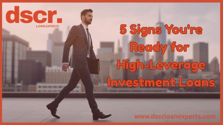 5 Signs You’re Ready for High-Leverage Investment Loans