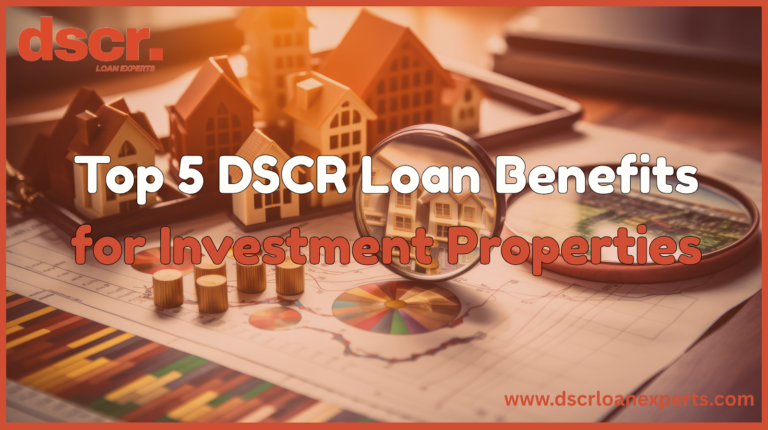 Top 5 Benefits of Using a DSCR Loan for Your Investment Property
